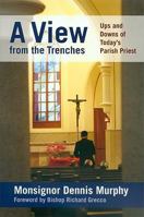 View from the Trenches, AUps and Downs of Today s Parish Priest 2896461507 Book Cover