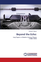 Beyond the Echo:: Iraqi Papers in Modern Literary Theory 6204954652 Book Cover