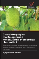 Charakterystyka morfologiczna i molekularna Momordica charantia L: Genetyczna zmienność i charakterystyka molekularna genotypów Diverse Indian Bitter gourd (Momordica charantia L) 6202757485 Book Cover