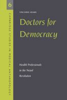 Doctors for Democracy: Health Professionals in the Nepal Revolution (Cambridge Studies in Medical Anthropology) 0521585481 Book Cover