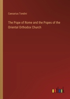 The Pope of Rome and the Popes of the Oriental Orthodox Church 3385229278 Book Cover