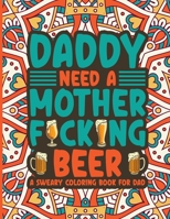 Daddy Need A Mother F*ck*ng Beer A Sweary Coloring Book For Dad: Dad Sweary Coloring Book, American Dad Coloring Book, Dad life Coloring Book, Adult ... Gift Idea, Dad Adult Coloring Book, Dad joke B0949CVJXF Book Cover