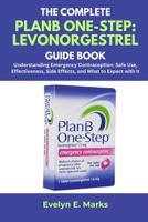 THE COMPLETE PLANB ONE-STEP: LEVONORGESTREL GUIDE BOOK: Understanding Emergency Contraception: Safe Use, Effectiveness, Side Effects, and What to Expect with It B0FJMHQ7Q3 Book Cover