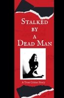 Stalked by a Dead Man B0H86S68V5 Book Cover