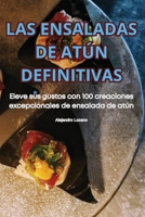 Las Ensaladas de Atún Definitivas (Spanish Edition) 1836115083 Book Cover