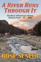 A RIVER RUNS THROUGH IT: The Story of Hurricane Helene, Chimney Rock, NC, 2024 1736016865 Book Cover
