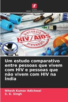 Um estudo comparativo entre pessoas que vivem com HIV e pessoas que não vivem com HIV na Índia (Portuguese Edition) 6208946867 Book Cover