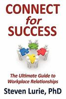Connect for Success: The Ultimate Guide to Workplace Relationships 0615317995 Book Cover