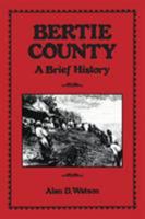 Bertie County: A Brief History 0865261946 Book Cover