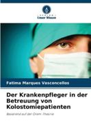 Der Krankenpfleger in der Betreuung von Kolostomiepatienten 6209365779 Book Cover