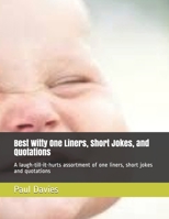 Best Witty One Liners, Short Jokes, and Quotations: A laugh-till-it-hurts assortment of one liners, short jokes and quotations 1660615224 Book Cover