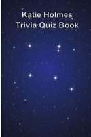 Katie Holmes Trivia Quiz Book 1494893118 Book Cover