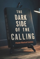 The Dark Side of the Calling 194881238X Book Cover