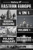 History Of Eastern Europe: Russia, Ukraine, Poland & Hungary B0C7GKTD3V Book Cover