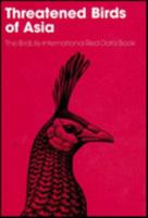 Threatened Birds of Asia; The BirdLife International Red Data Book 0946888442 Book Cover