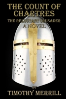 The Count of Chartres: The Reluctant Crusader 0989789020 Book Cover