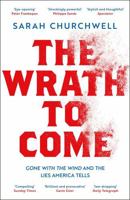 The Wrath to Come: Gone with the Wind and the Lies America Tells 1789542995 Book Cover