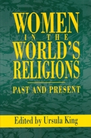 Women In The World's Religions: Past and Present (God: the Contemprorary Discussion Series) 0913757322 Book Cover