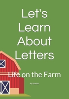 Let's Learn About Letters: Life on the Farm B0H1HRZT7N Book Cover