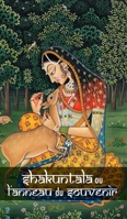 Shakuntala ou l’anneau du souvenir (Contes et légendes de l’Inde) 1788943945 Book Cover