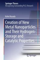 Creation of New Metal Nanoparticles and Their Hydrogen-Storage and Catalytic Properties 4431564063 Book Cover