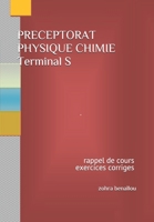 PRECEPTORAT PHYSIQUE CHIMIE Terminal s: Rappel de cours -Exercices corriges (parascolaire) null Book Cover