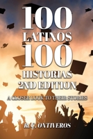 100 Latinos 100 Historias 2nd Edition: A Closer Look to Their Stories 1959197681 Book Cover