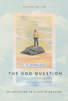 The God Question: An Invitation to a Life of Meaning 0736924884 Book Cover