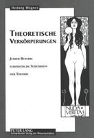 Theoretische Verkoerperungen: Judith Butlers Feministische Subversion Der Theorie 3631322976 Book Cover