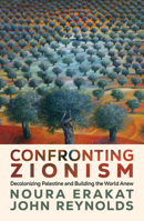 Confronting Zionism: The Palestinian Struggle Against Colonialism, Apartheid, and Genocide B0GKDVFVSC Book Cover