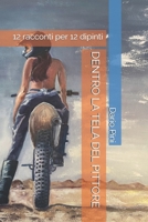 DENTRO LA TELA DEL PITTORE: 12 racconti per 12 dipinti (Italian Edition) B0F7T6H71F Book Cover