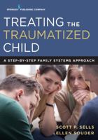 Treating the Traumatized Child: A Step-By-Step Family Systems Approach 0826171877 Book Cover