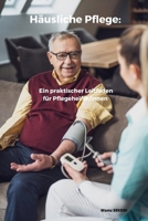 Häusliche Pflege: Ein praktischer Leitfaden für Pflegehelfer/innen (German Edition) B0CQJJMMZJ Book Cover