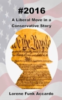 #2016 : A Liberal Move in a Conservative Story 1734379316 Book Cover