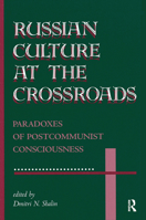 Russian Culture at the Crossroads: Paradoxes of Postcommunist Consciousness 0367317818 Book Cover
