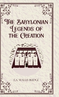 The Babylonian Legends of the Creation 9363970973 Book Cover