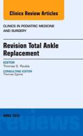 Primary Total Ankle Replacement, an Issue of Clinics in Podiatric Medicine and Surgery, 30 1455771422 Book Cover
