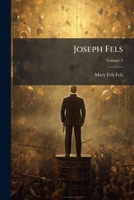 Joseph Fels: His Life-Work, Volume 3 117898530X Book Cover