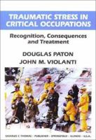 Traumatic Stress in Critical Occupations: Recognition, Consequences, and Treatment 0398065780 Book Cover