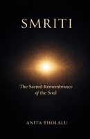 Smriti: The Sacred Remembrance of the Soul B0GMC9T512 Book Cover