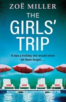 The Girls' Trip: A Page-Turning Holiday Read Filled with Dark Secrets and Addictive Twists 1399726633 Book Cover