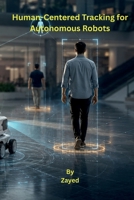Human-Centered Tracking for Autonomous Robots B0HD5STVR2 Book Cover