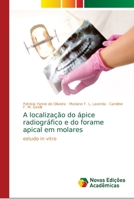 A localização do ápice radiográfico e do forame apical em molares: estudo in vitro 6139650666 Book Cover