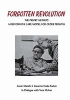 The Forgotten Revolution: The Priory Method: A Restorative Care Model For Older Persons 1553957490 Book Cover