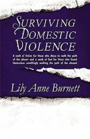 Surviving Domestic Violence: A Work of Fiction for Those Who Chose to Walk the Path of the Abuser and a Work of Fact for Those Who Found Themselves 1451202520 Book Cover