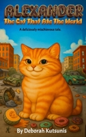 Alexander The Cat That Ate The World B0GZLPS17T Book Cover