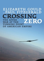 Crossing Zero: The AfPak War at the Turning Point of American Empire 0872865134 Book Cover