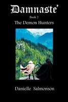 Damnaste': The Demon Hunters 1662400551 Book Cover
