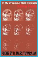 In My Dreams, I Walk Through Killing Fields 0995100810 Book Cover