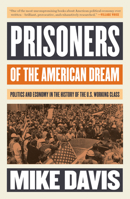 Prisoners of the American Dream: Politics and Economy in the History of the US Working Class 0860918408 Book Cover